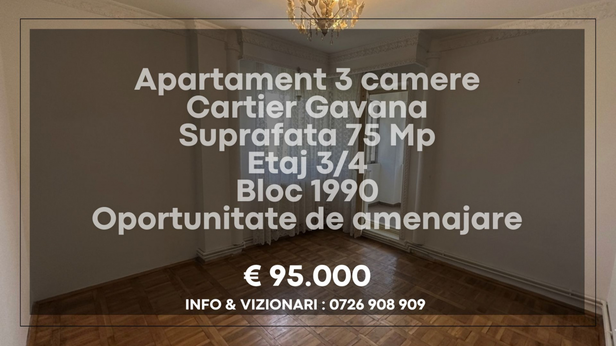 Apartament decomandat 3 camere Gavana 